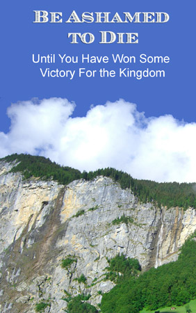 Kindle book: Be Ashamed to Die Until You Have Won Some Victory for the Kingdom